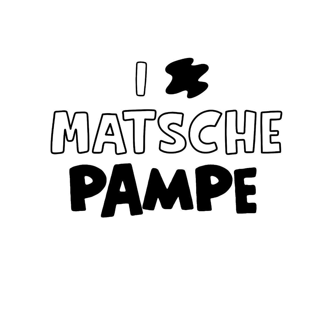 Bügelbild „Matsche Pampe“